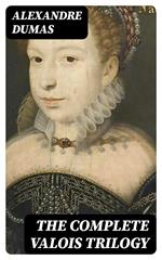The Complete Valois Trilogy