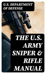 The U.S. Army Sniper & Rifle Manual