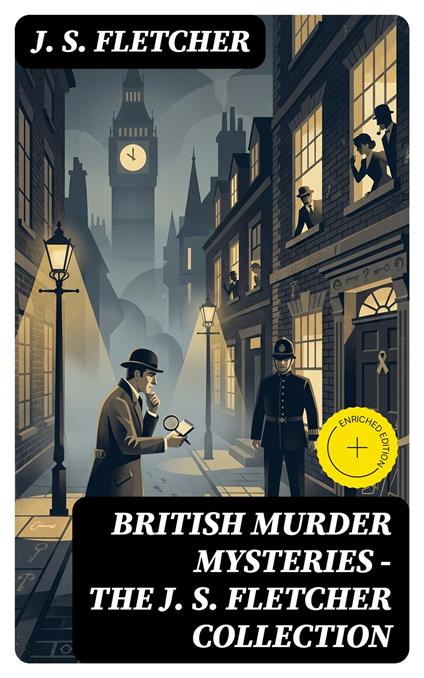 British Murder Mysteries - The J. S. Fletcher Collection