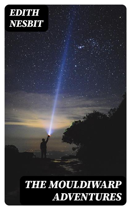 The Mouldiwarp Adventures - Edith Nesbit - ebook
