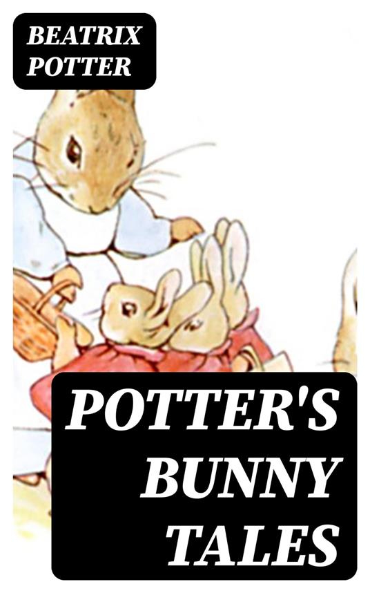 Potter's Bunny Tales - Beatrix Potter - ebook