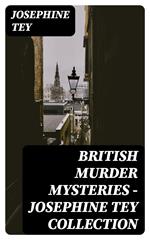 British Murder Mysteries - Josephine Tey Collection