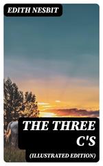 The Three C's (Illustrated Edition)