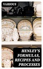 Henley's Formulas, Recipes and Processes