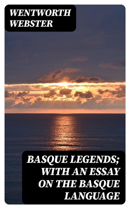 Basque Legends; With an Essay on the Basque Language