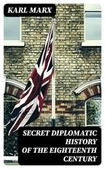 Secret Diplomatic History of The Eighteenth Century