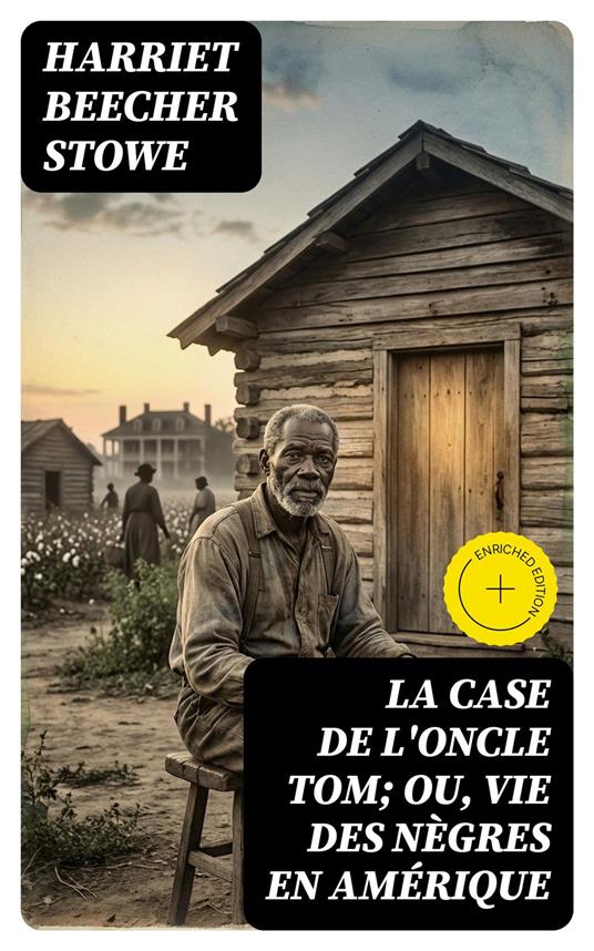 La case de l'oncle Tom; ou, vie des nègres en Amérique