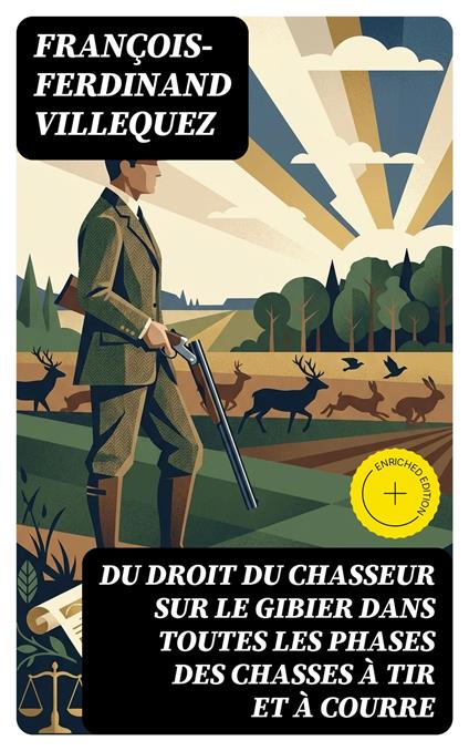 Du Droit du chasseur sur le gibier dans toutes les phases des chasses à tir et à courre