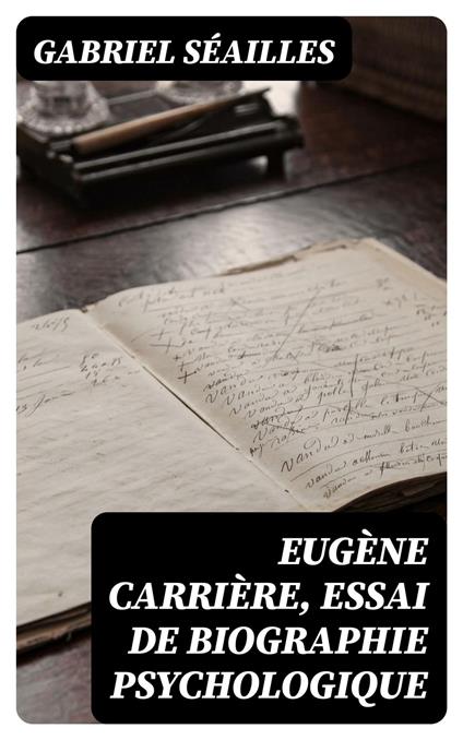 Eugène Carrière, essai de biographie psychologique
