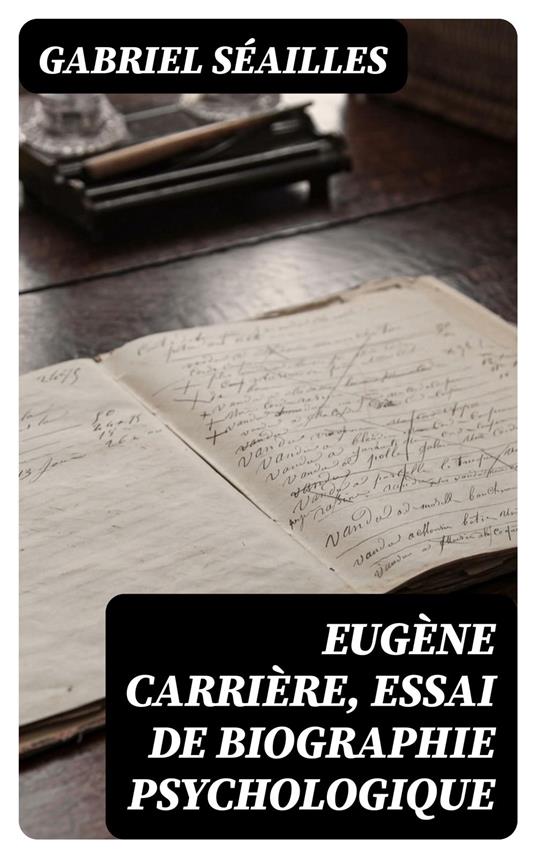 Eugène Carrière, essai de biographie psychologique