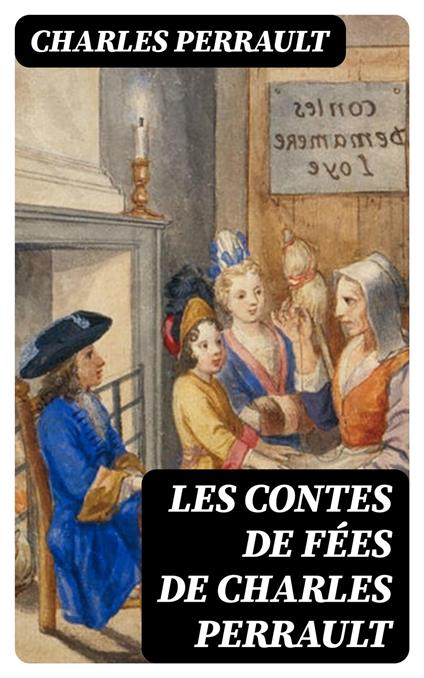 Les contes de fées de Charles Perrault - Charles Perrault,François Fertiault - ebook