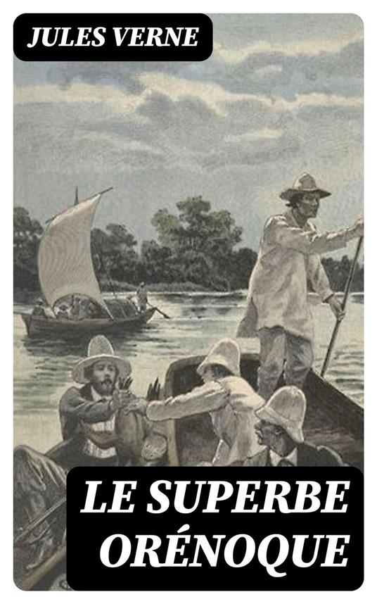 Le superbe Orénoque