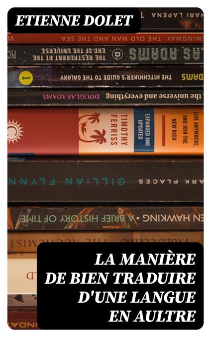 La manière de bien traduire d'une langue en aultre