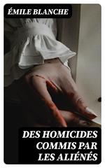 Des homicides commis par les aliénés