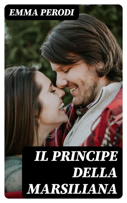 Il Principe della Marsiliana - Emma Perodi - ebook