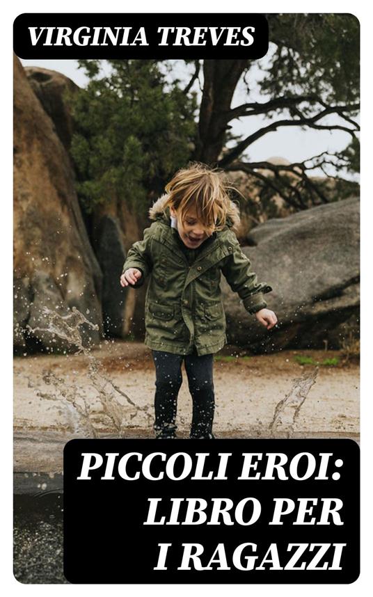 Piccoli eroi: Libro per i ragazzi - Virginia Treves - ebook