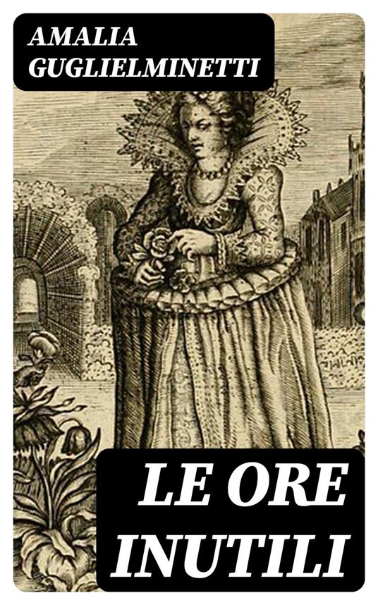 Le ore inutili - Amalia Guglielminetti - ebook