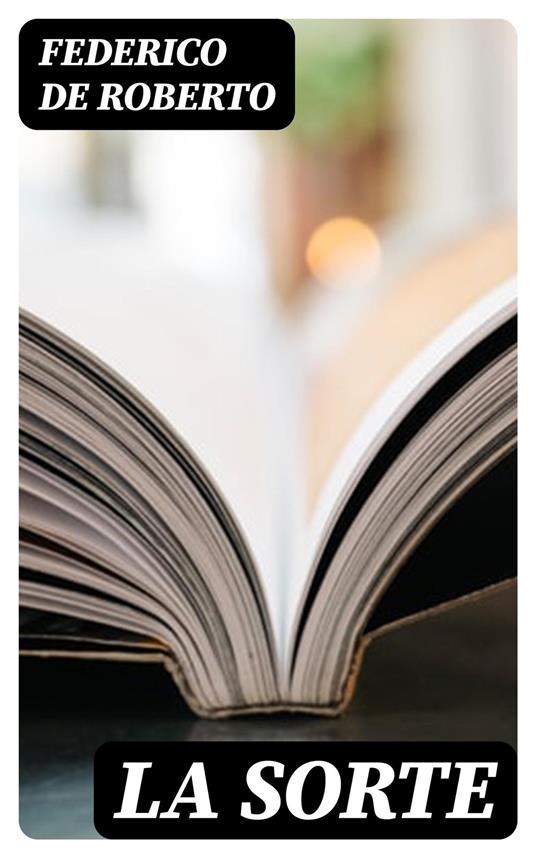 La sorte - Federico De Roberto - ebook