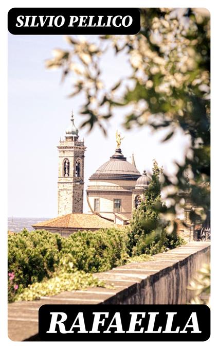 Rafaella - Silvio Pellico - ebook