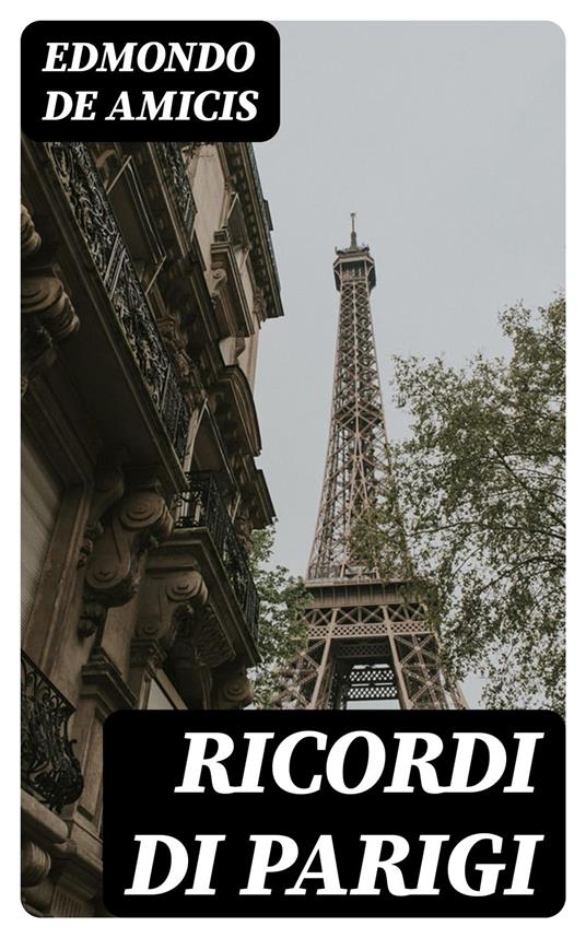 Ricordi di Parigi - Edmondo De Amicis - ebook