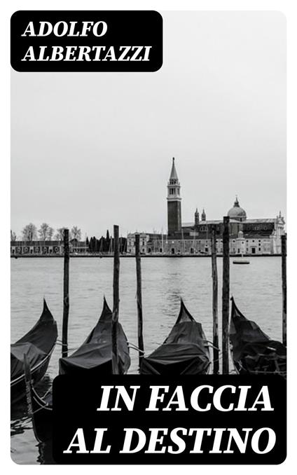In faccia al destino - Adolfo Albertazzi - ebook