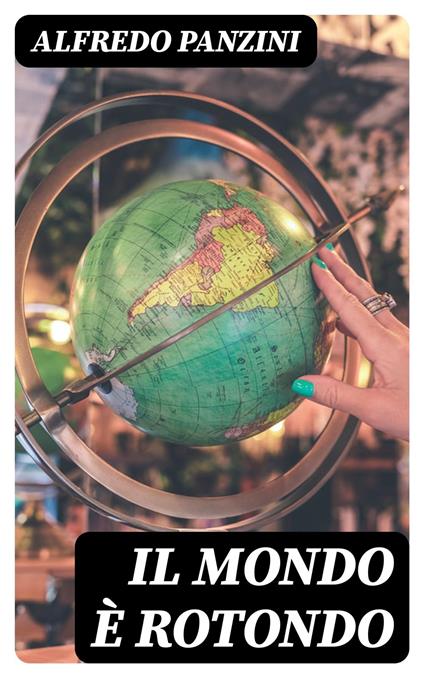 Il mondo è rotondo - Alfredo Panzini - ebook