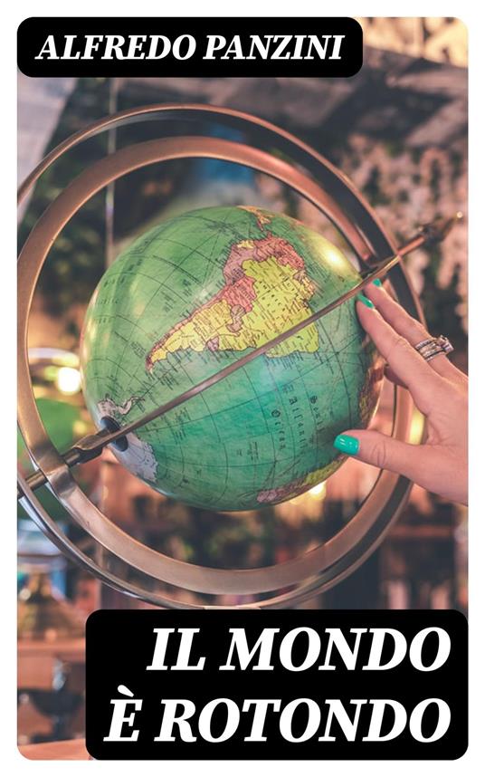 Il mondo è rotondo - Alfredo Panzini - ebook