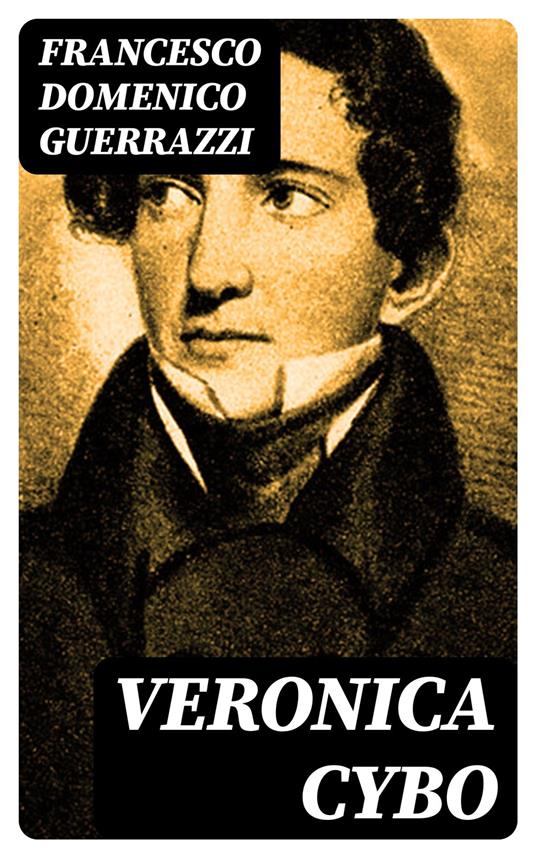 Veronica Cybo - Francesco Domenico Guerrazzi - ebook