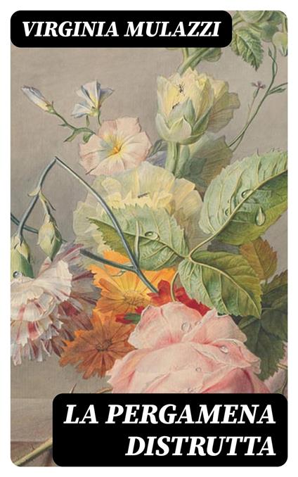 La pergamena distrutta - Virginia Mulazzi - ebook