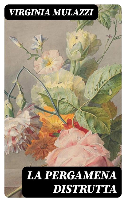 La pergamena distrutta - Virginia Mulazzi - ebook