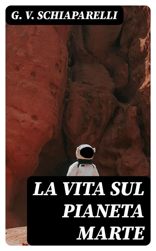 La Vita Sul Pianeta Marte - G. V. Schiaparelli - ebook