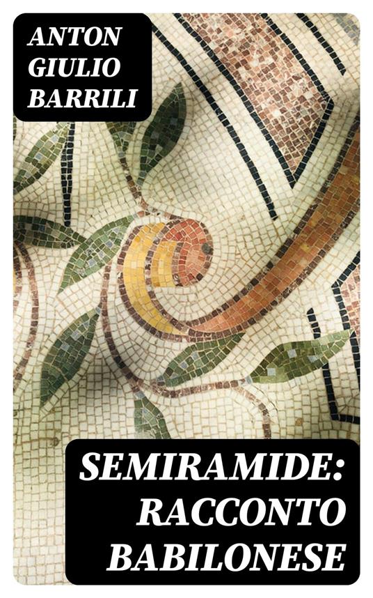 Semiramide: Racconto babilonese - Anton Giulio Barrili - ebook