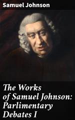 The Works of Samuel Johnson: Parlimentary Debates I