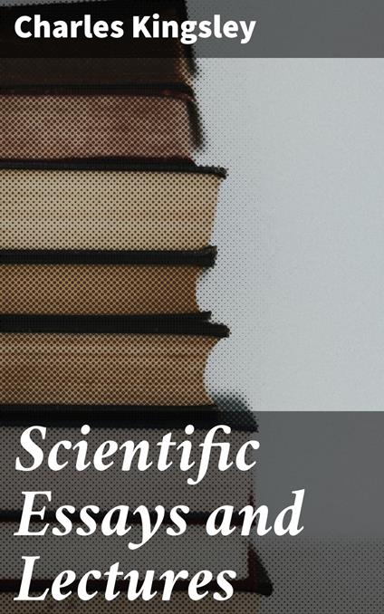 Scientific Essays and Lectures