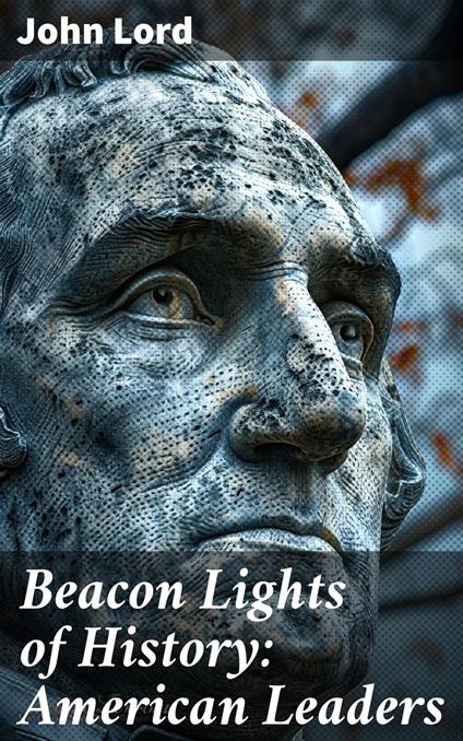 Beacon Lights of History: American Leaders