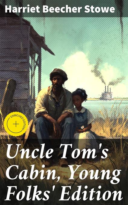Uncle Tom's Cabin, Young Folks' Edition - Beecher Stowe Harriet,Kara Brackley,Good Press - ebook