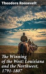 The Winning of the West: Louisiana and the Northwest, 1791-1807