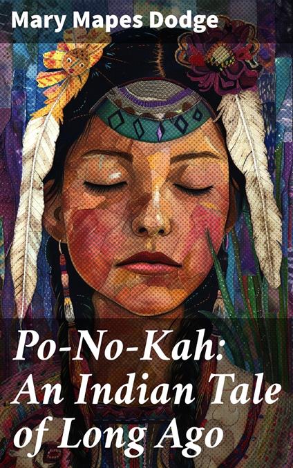 Po-No-Kah: An Indian Tale of Long Ago - Mapes Dodge Mary - ebook