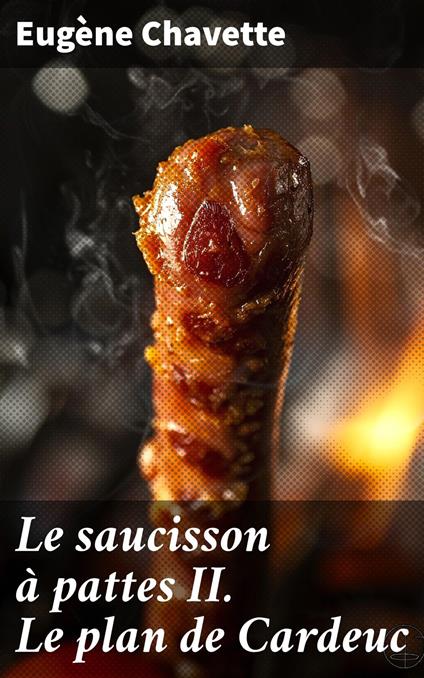 Le saucisson à pattes II. Le plan de Cardeuc