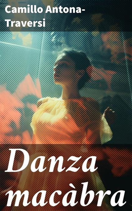 Danza macàbra - Camillo Antona Traversi - ebook