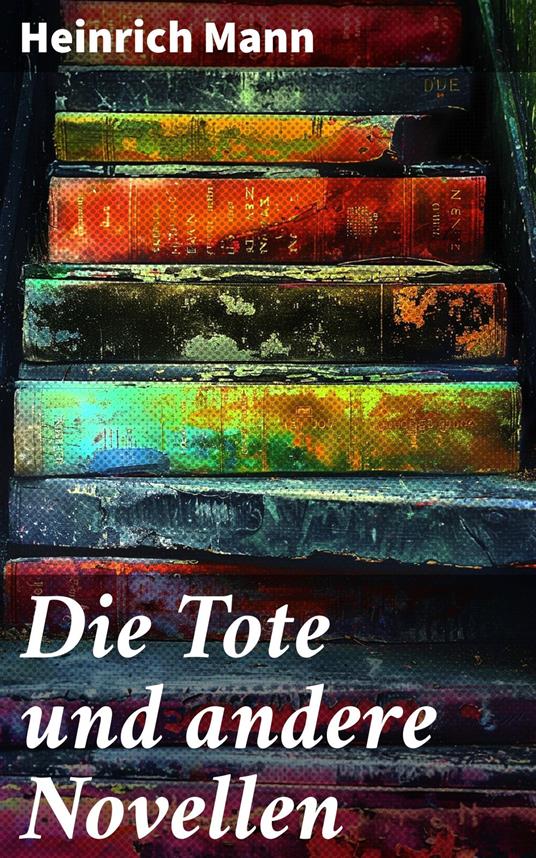 Die Tote und andere Novellen