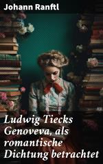 Ludwig Tiecks Genoveva, als romantische Dichtung betrachtet