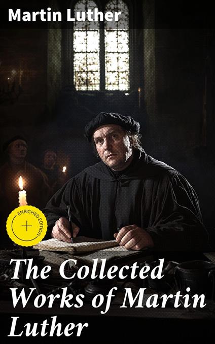 The Collected Works of Martin Luther