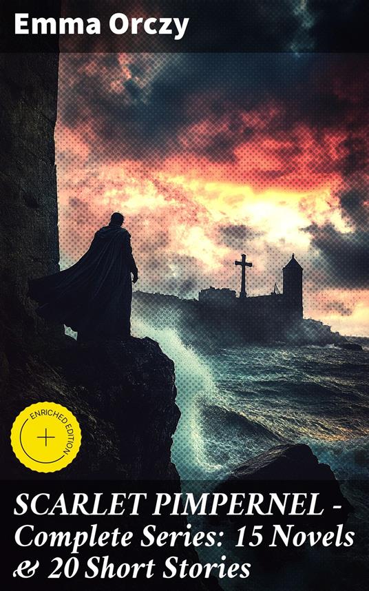 SCARLET PIMPERNEL - Complete Series: 15 Novels & 20 Short Stories