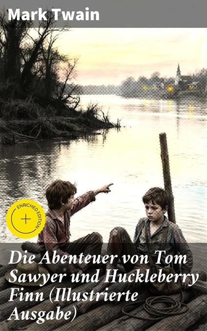 Die Abenteuer von Tom Sawyer und Huckleberry Finn (Illustrierte Ausgabe) - Quentin Sharp,Mark Twain,Good Press - ebook