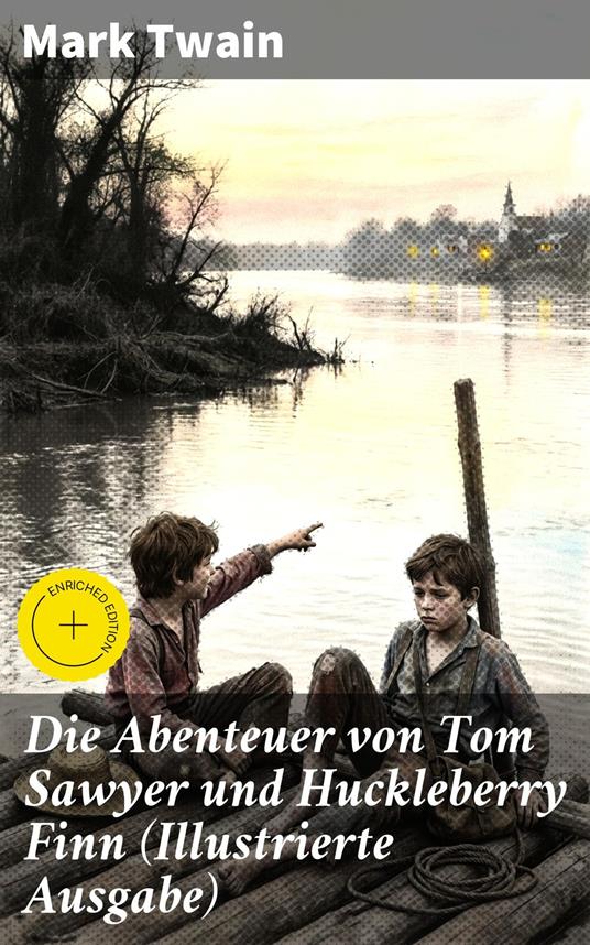 Die Abenteuer von Tom Sawyer und Huckleberry Finn (Illustrierte Ausgabe) - Quentin Sharp,Mark Twain,Good Press - ebook