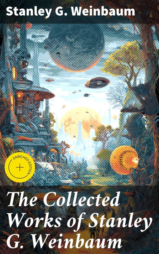 The Collected Works of Stanley G. Weinbaum