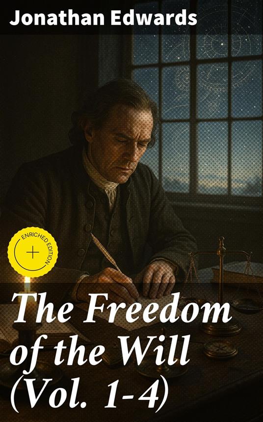 The Freedom of the Will (Vol. 1-4)