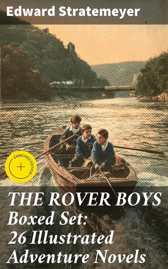 THE ROVER BOYS Boxed Set: 26 Illustrated Adventure Novels - Clarissa Pemberton,Edward Stratemeyer,Good Press - ebook