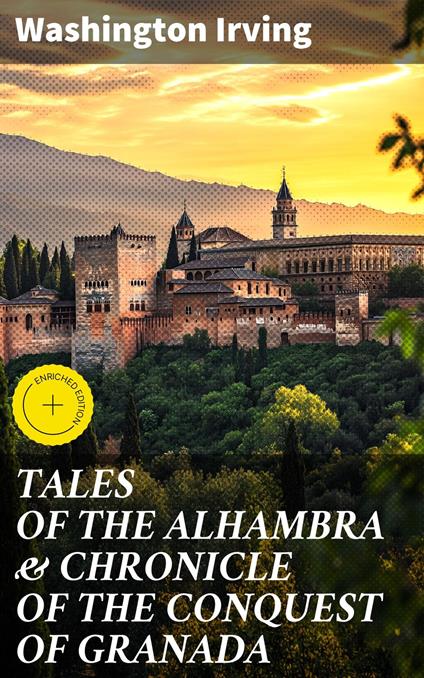 TALES OF THE ALHAMBRA & CHRONICLE OF THE CONQUEST OF GRANADA